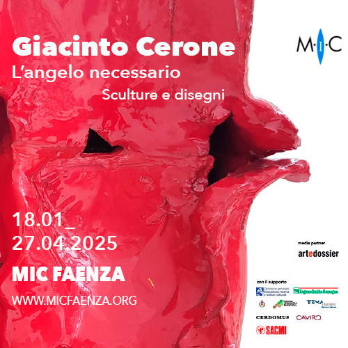 Giacinto Cerone. L’angelo necessario. MIC Faenza, dal 18 gen al 27 apr