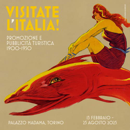 Visitate l’Italia! Promozione e pubblicità turistica 1900-1950 - Palazzo Madama,  dal 13 feb al 25 ago