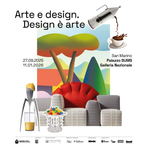 Arte e Design. Design è Arte - Palazzo SUMS e Galleria Nazionale, San Marino . Dal 27 settembre