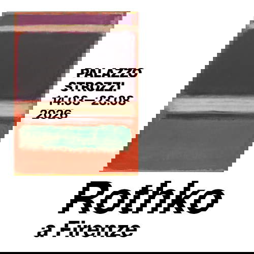 Rothko a Firenze - Dal 14 marzo al 23 agosto 2026, Fondazione Palazzo Strozzi 