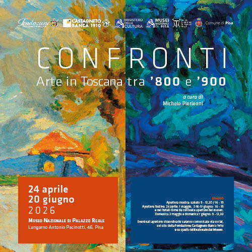 CONFRONTI  Arte in Toscana tra ‘800 e ‘900 - DAL 24 APRILE AL 20 GIUGNO 2026 MUSEO NAZIONALE DI PALAZZO REALE, Pisa
