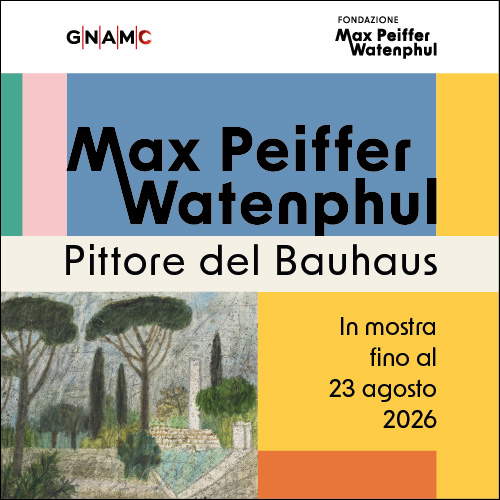 Max Peiffer Watenphul. Pittore del Bauhaus - Galleria Nazionale d’Arte Moderna e Contemporanea, fino al 23 agosto