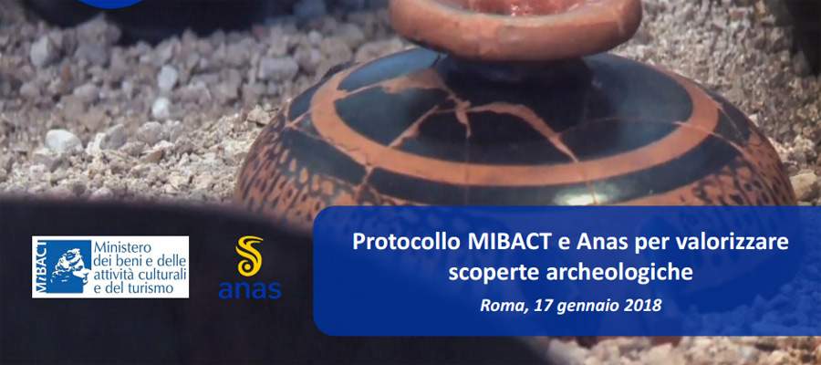 MiBACT and Anas sign protocol to protect and enhance archaeological discoveries