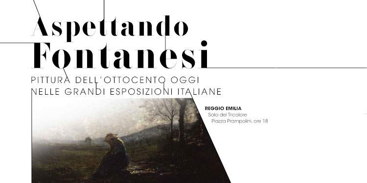 Waiting for Fontanesi: a series of meetings on current exhibitions devoted to the masters and art of the 19th century
