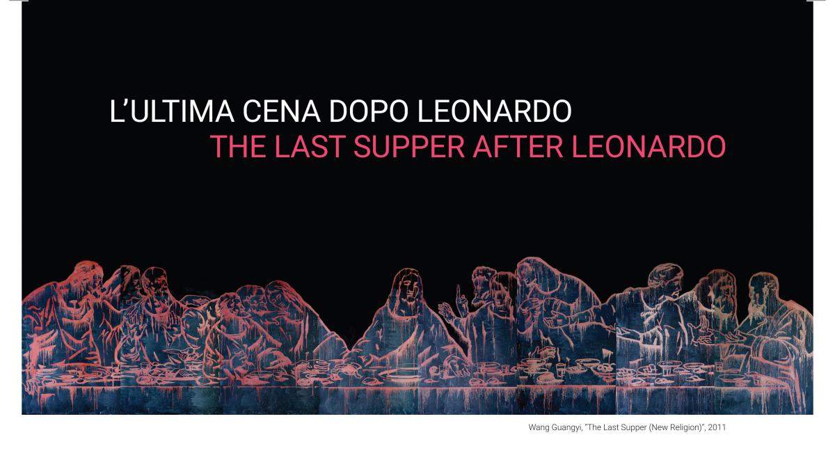L'Ultima Cena dopo Leonardo: a Milano una mostra sulle interpretazioni contemporanee del capolavoro leonardiano