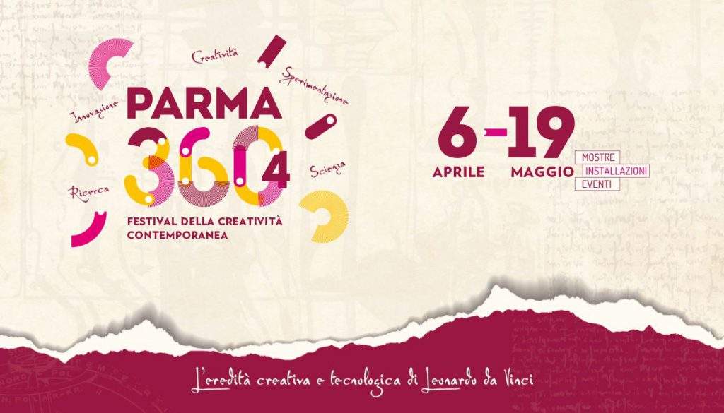 The fourth edition of PARMA 360 Festival of Contemporary Creativity from April 6 to May 19.