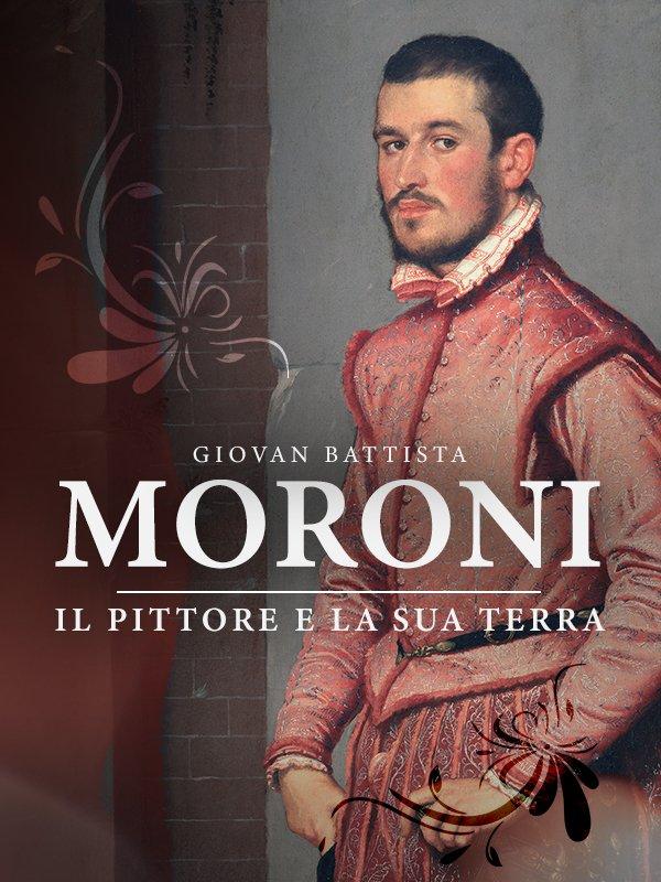 Giovan Battista Moroni - Der Maler und sein Land Giovan Battista Moroni - Der Maler und sein Land