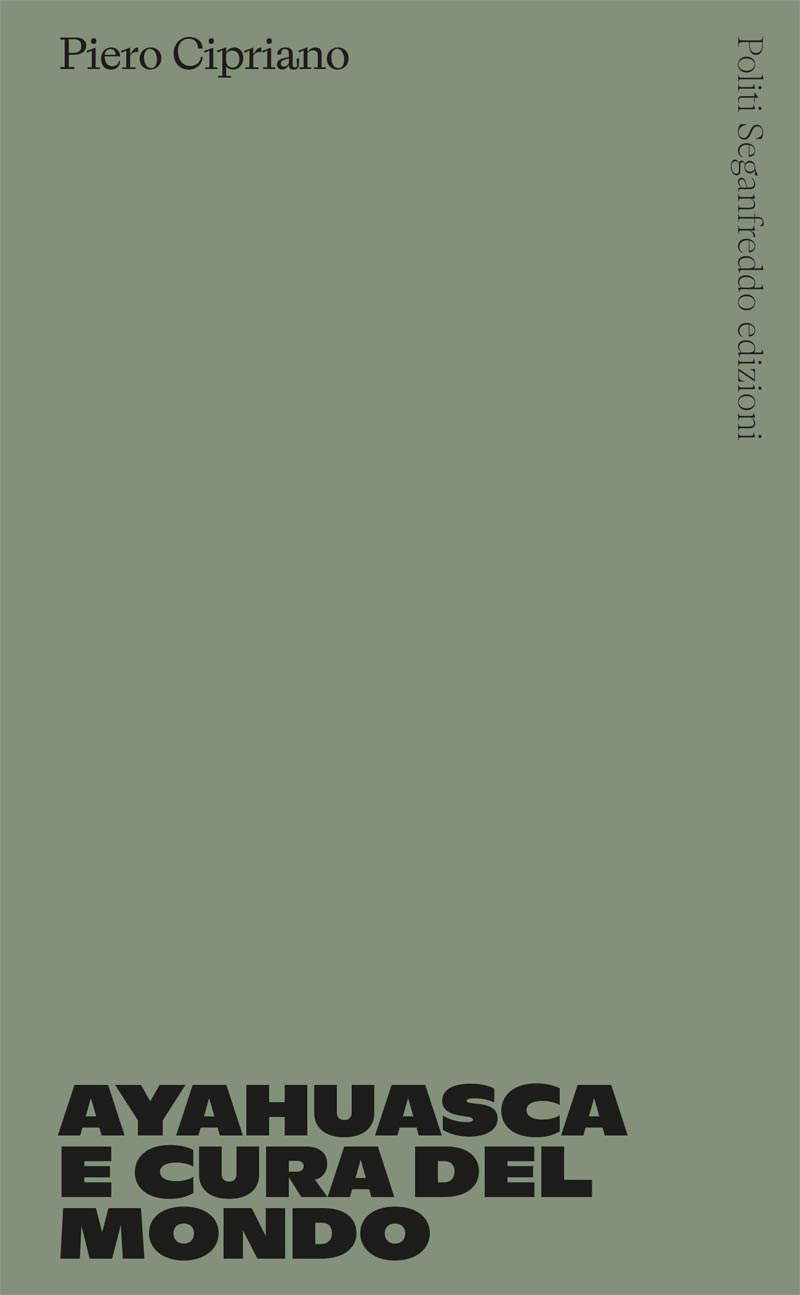Piero Cipriano, la ayahuasca y la cura mundial