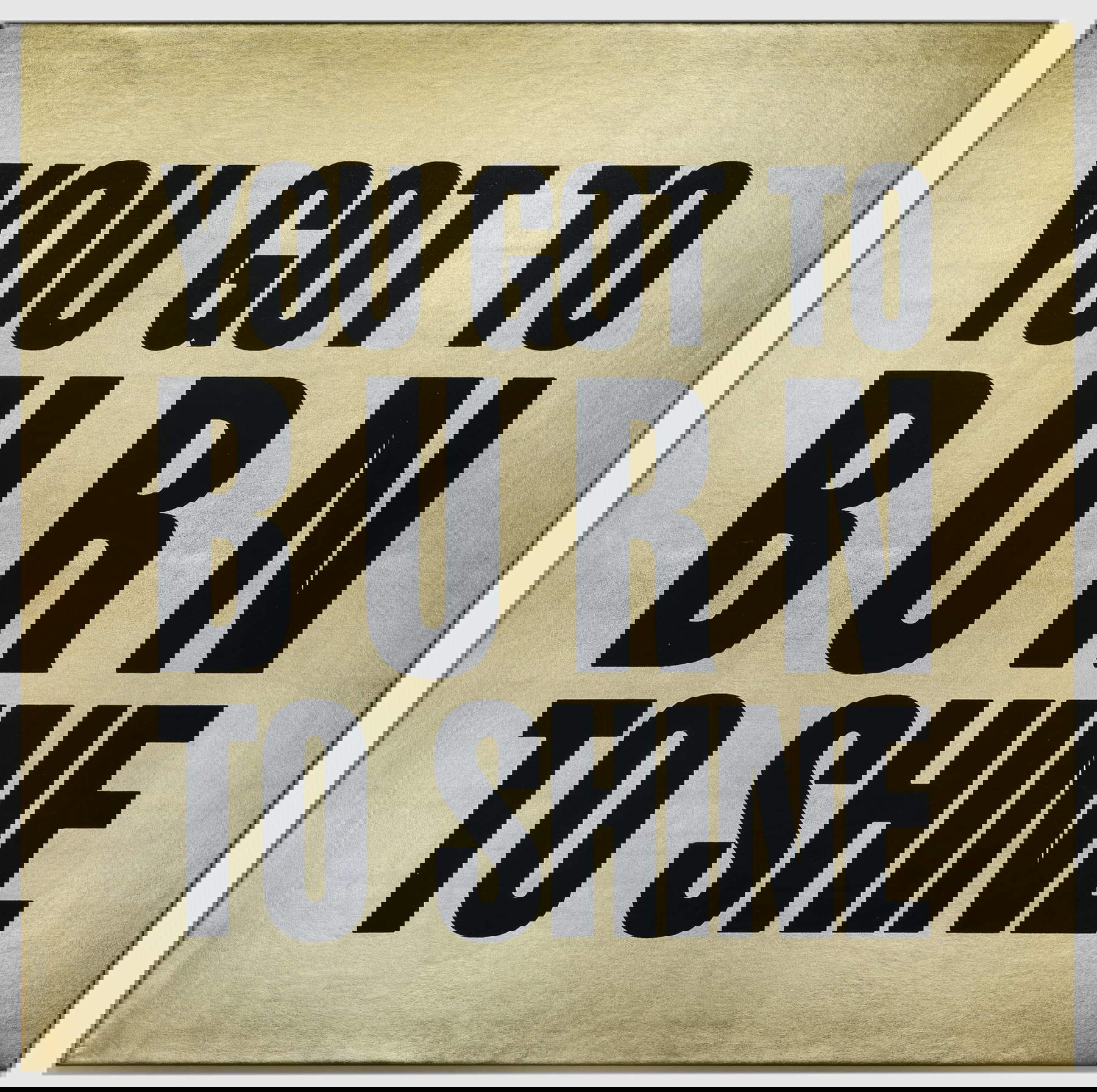 John Giorno, You got to burn to shine (1989 ; acrylique sur vinyle, 122 x 122 cm). Avec l'aimable autorisation de Giorno Poetry Systems